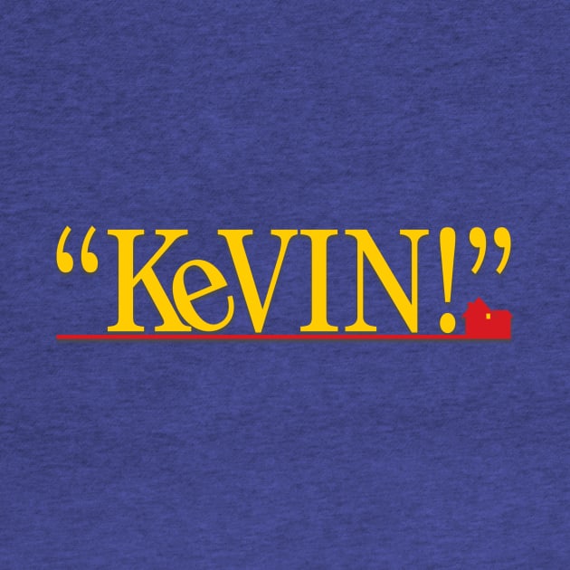 "KEVIN!" - Home Alone (Original) by TMW Design